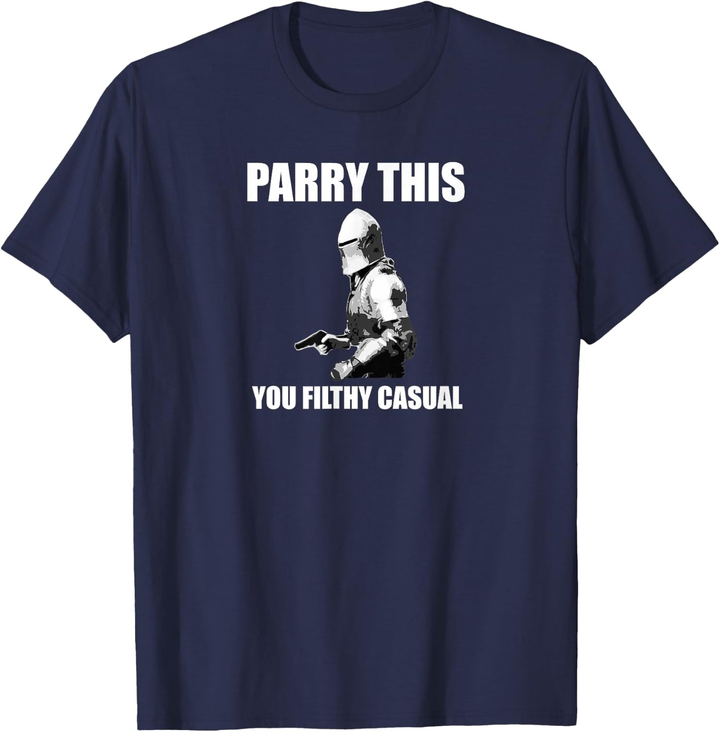 Parry This You Filthy Casual Funny Sauce Dank Meme Gift T-Shirt - T-Shirt | Navy