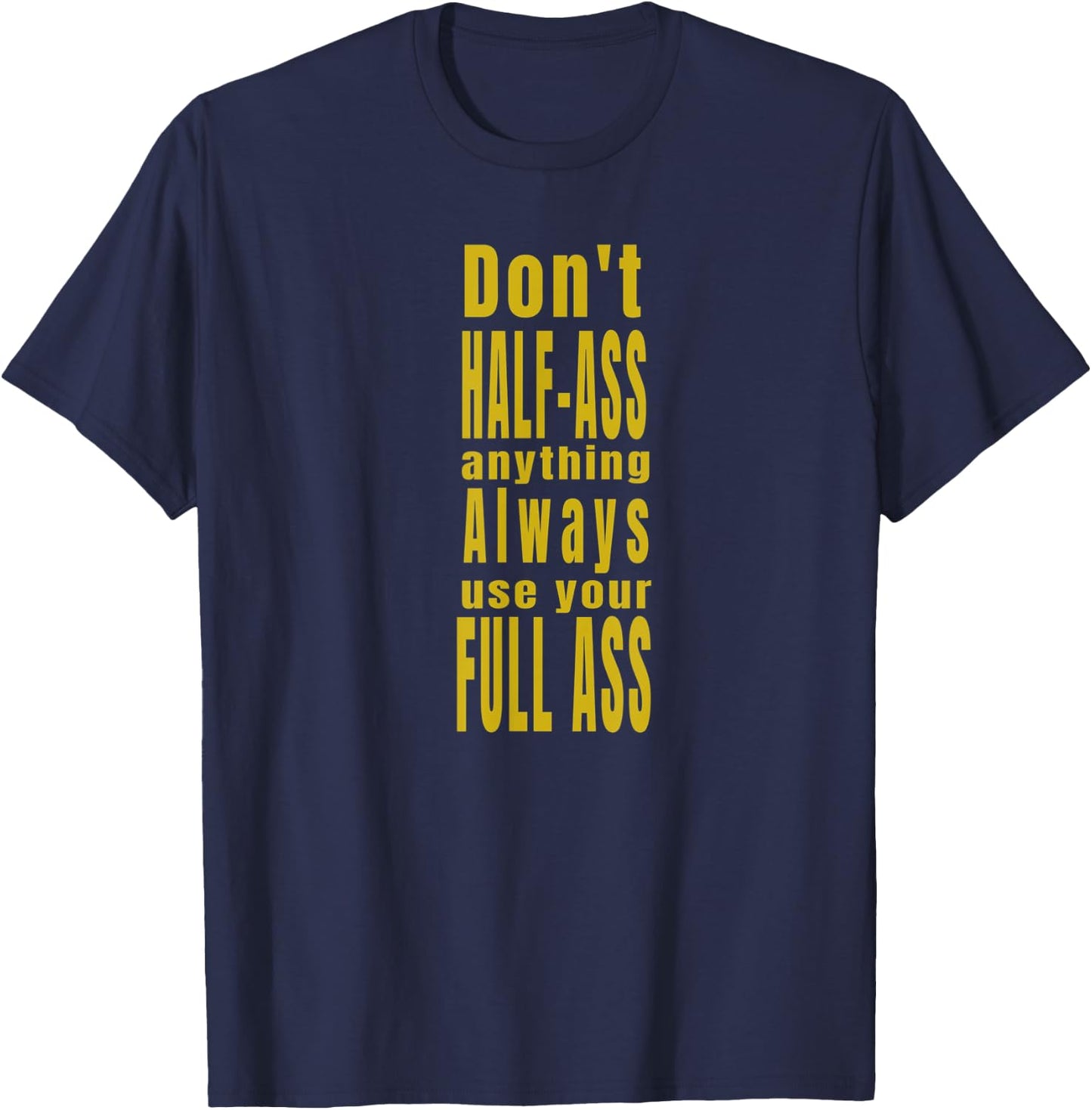 Don't Half-Ass Fun Humor T-Shirt - T-Shirt | Navy