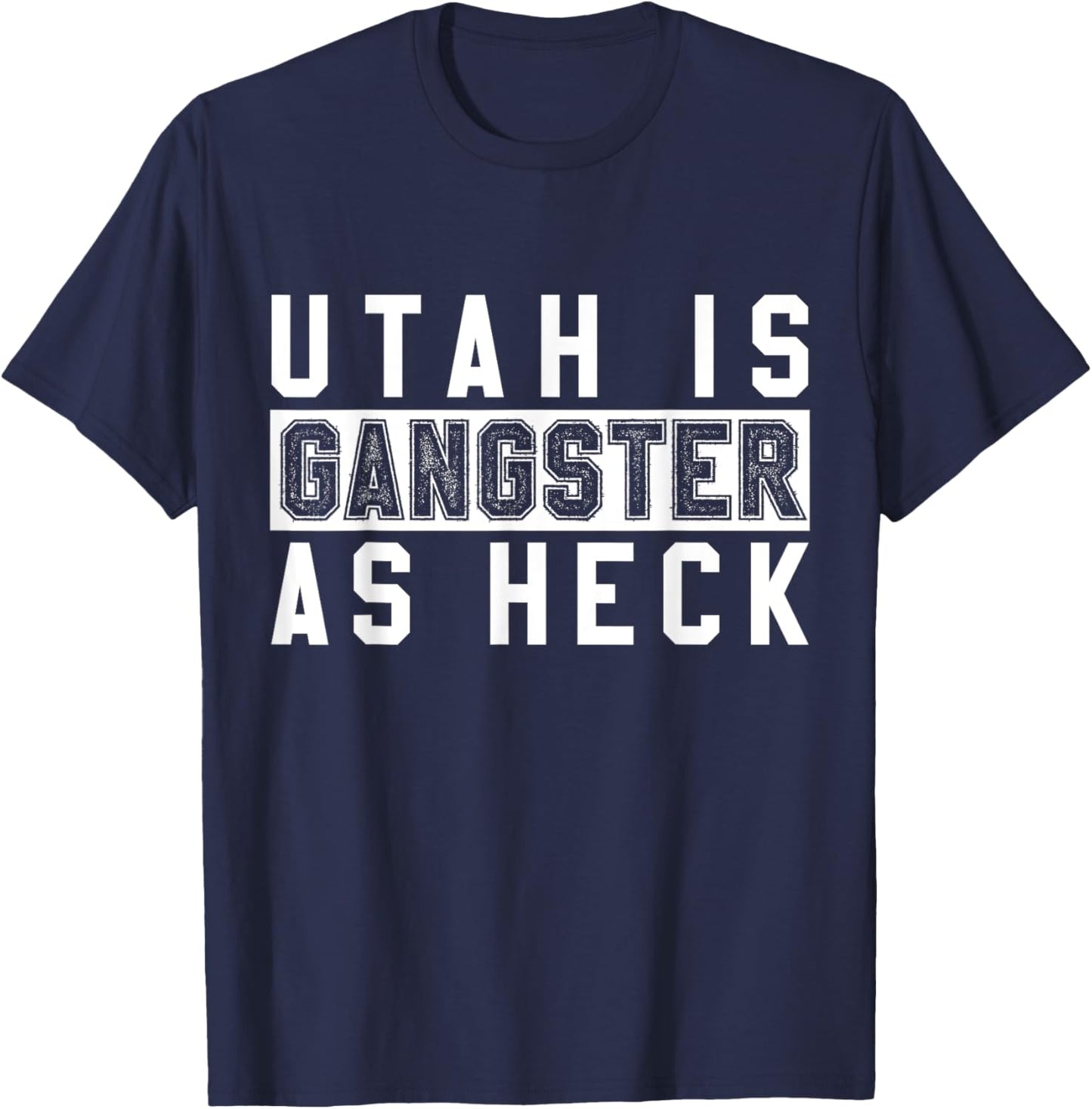 Utah Is Gangster As Heck - Funny Religious T-Shirt - T-Shirt | Navy