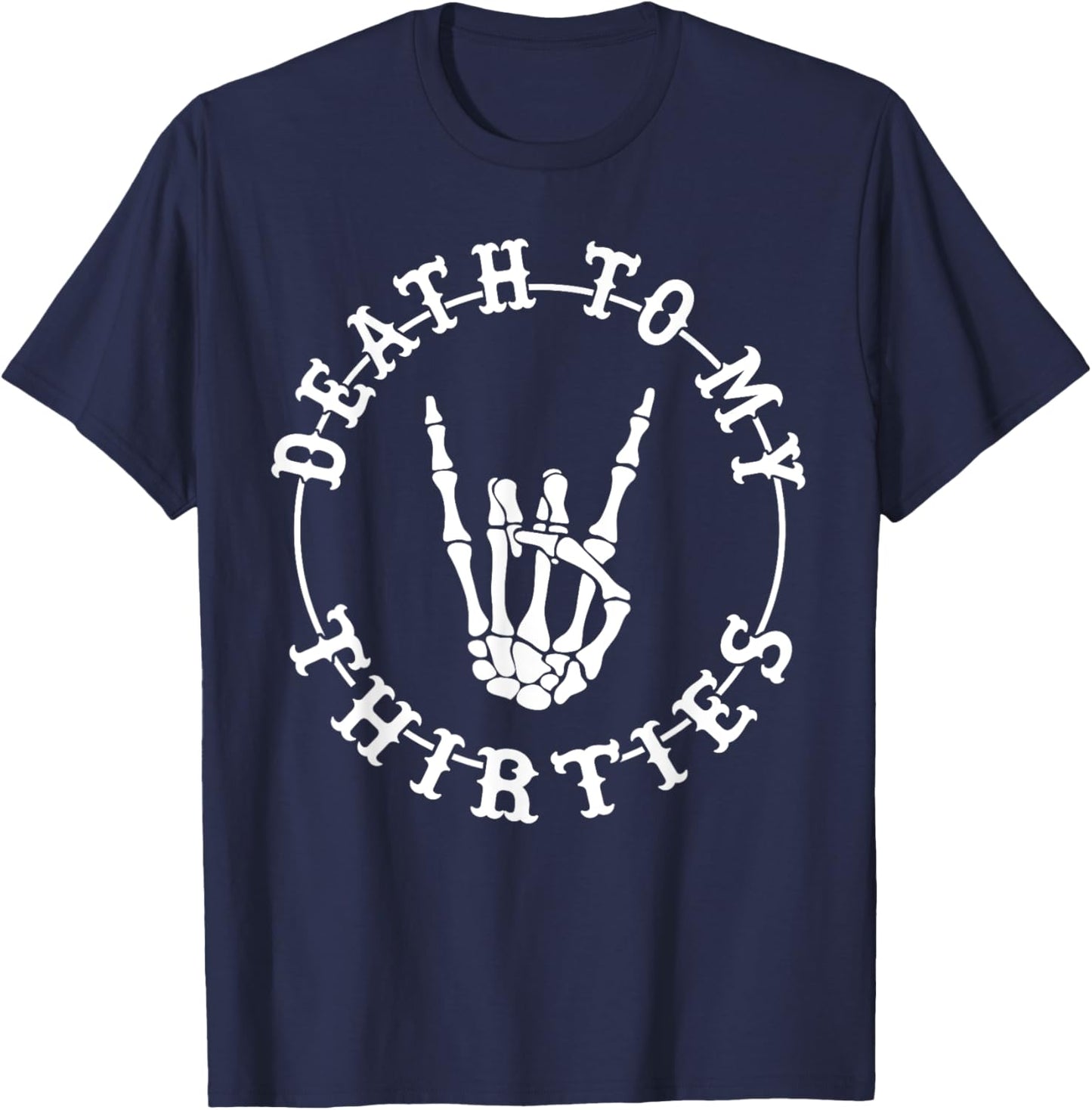 Death To My Thirties 40th Birthday Skeleton Hand Halloween T-Shirt - T-Shirt | Navy