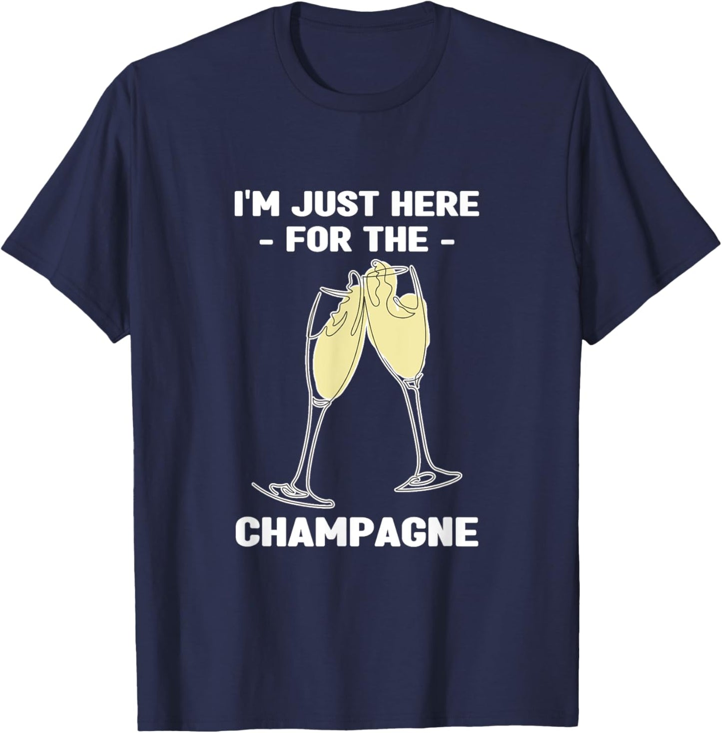 I'm Just Here for the Champagne | Party Birthday T-Shirt - T-Shirt | Navy