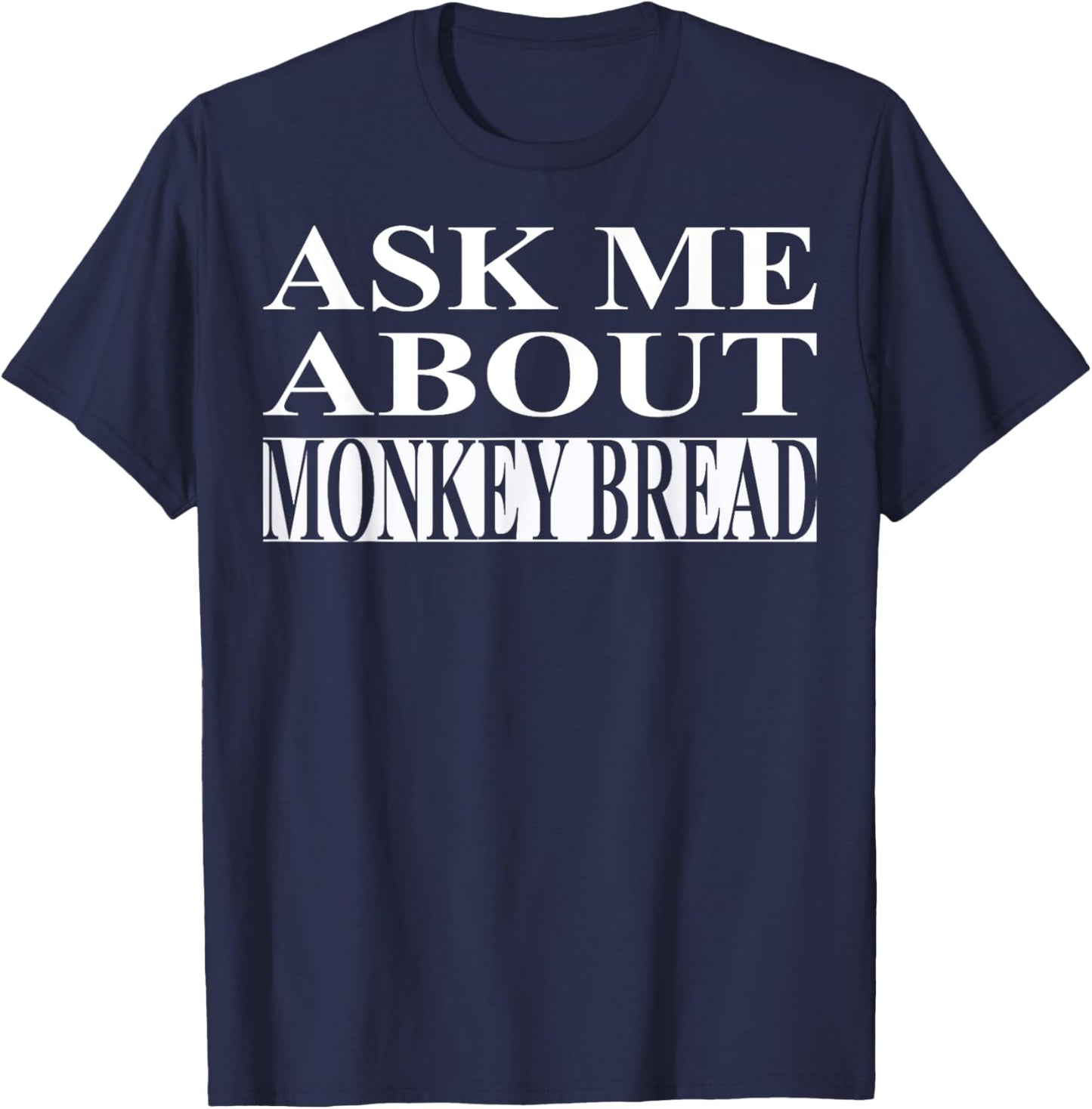 Monkey Bread Apparel | Best Funny Bread Lover Design T-Shirt - T-Shirt | Navy