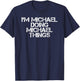 I'M MICHAEL DOING MICHAEL THINGS Shirt Funny Gift T-Shirt - T-Shirt | Navy