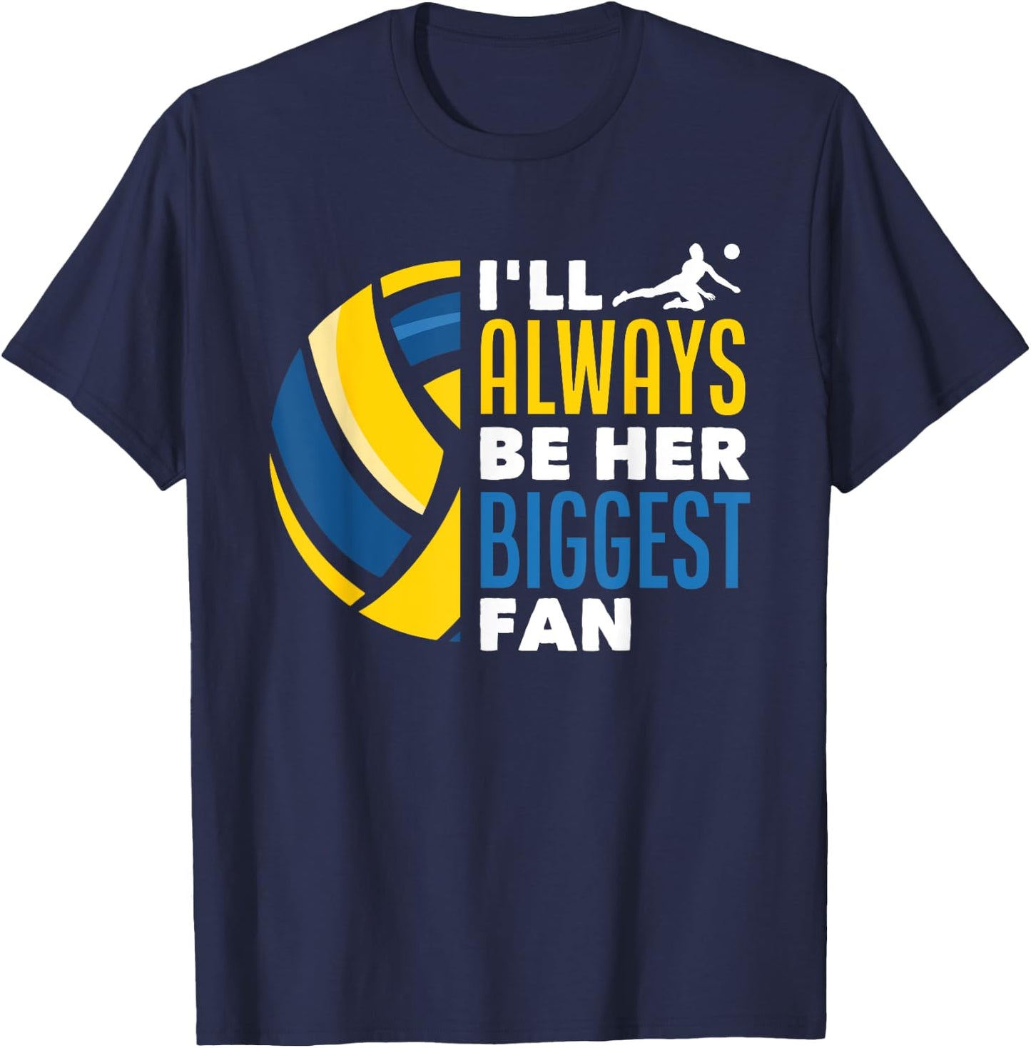 I'll Always Be Her Biggest Fan Volleyball Family T-Shirt - T-Shirt | Navy