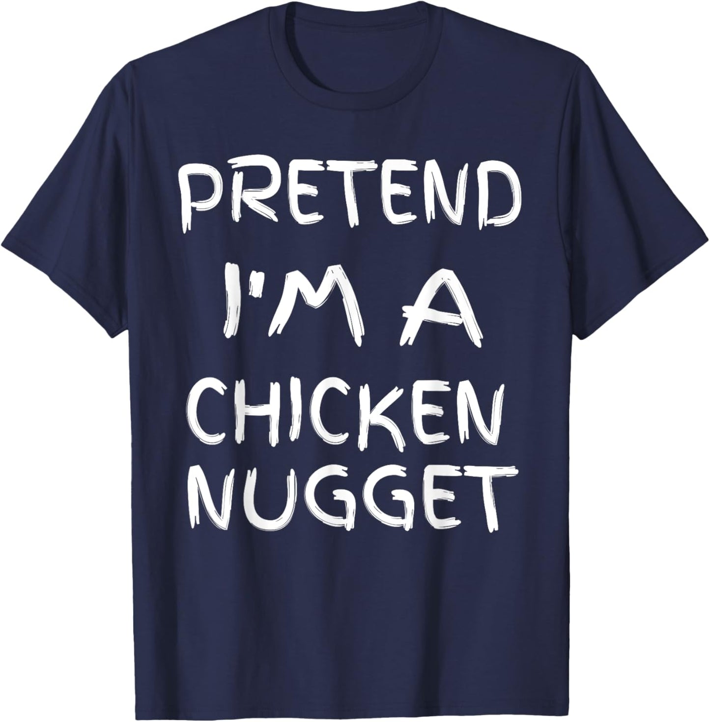 Pretend I'm a chicken Nugget Fun Sarcastic Men Boy Halloween T-Shirt - T-Shirt | Navy