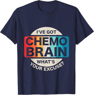 I've Got Chemo Brain What's Your Excuse? Cancer Awareness T-Shirt - T-Shirt | Navy