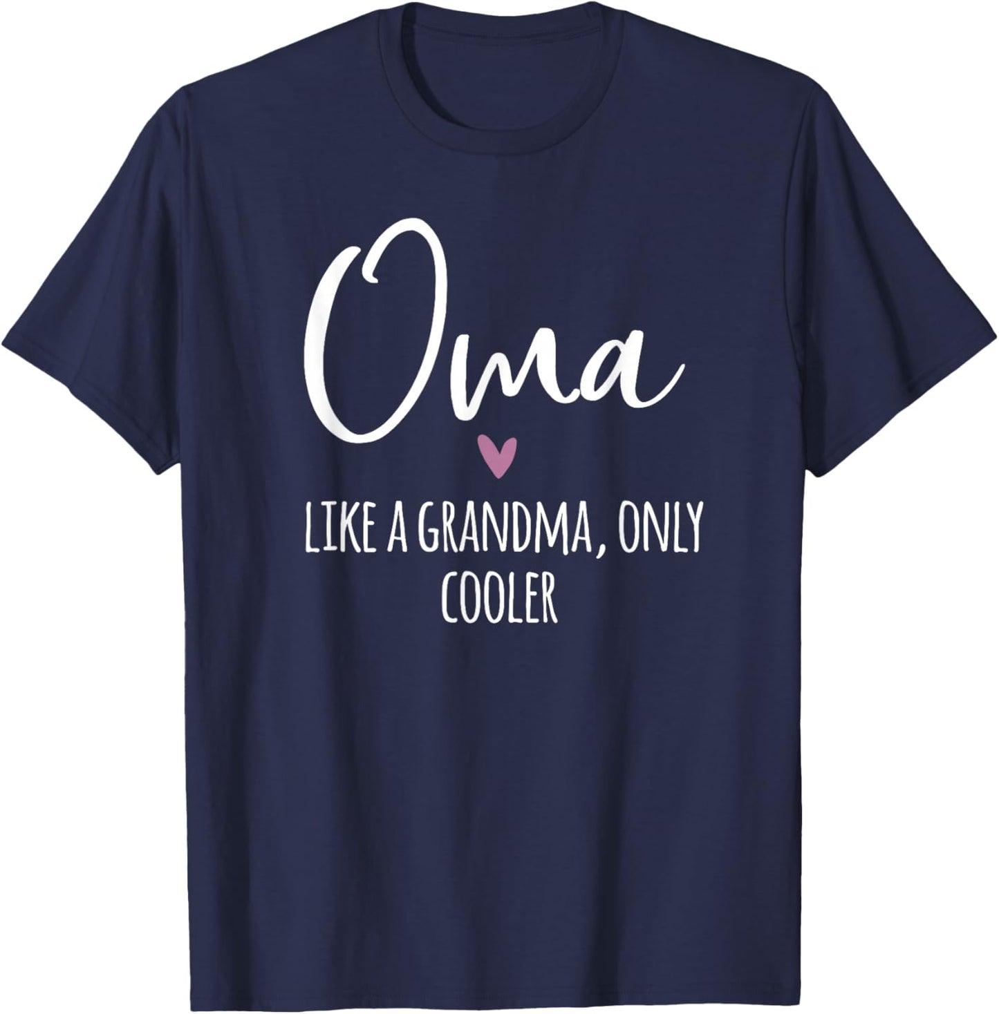 Oma Like A Grandma Only Cooler Heart Mother's Day Oma T-Shirt - T-Shirt | Navy