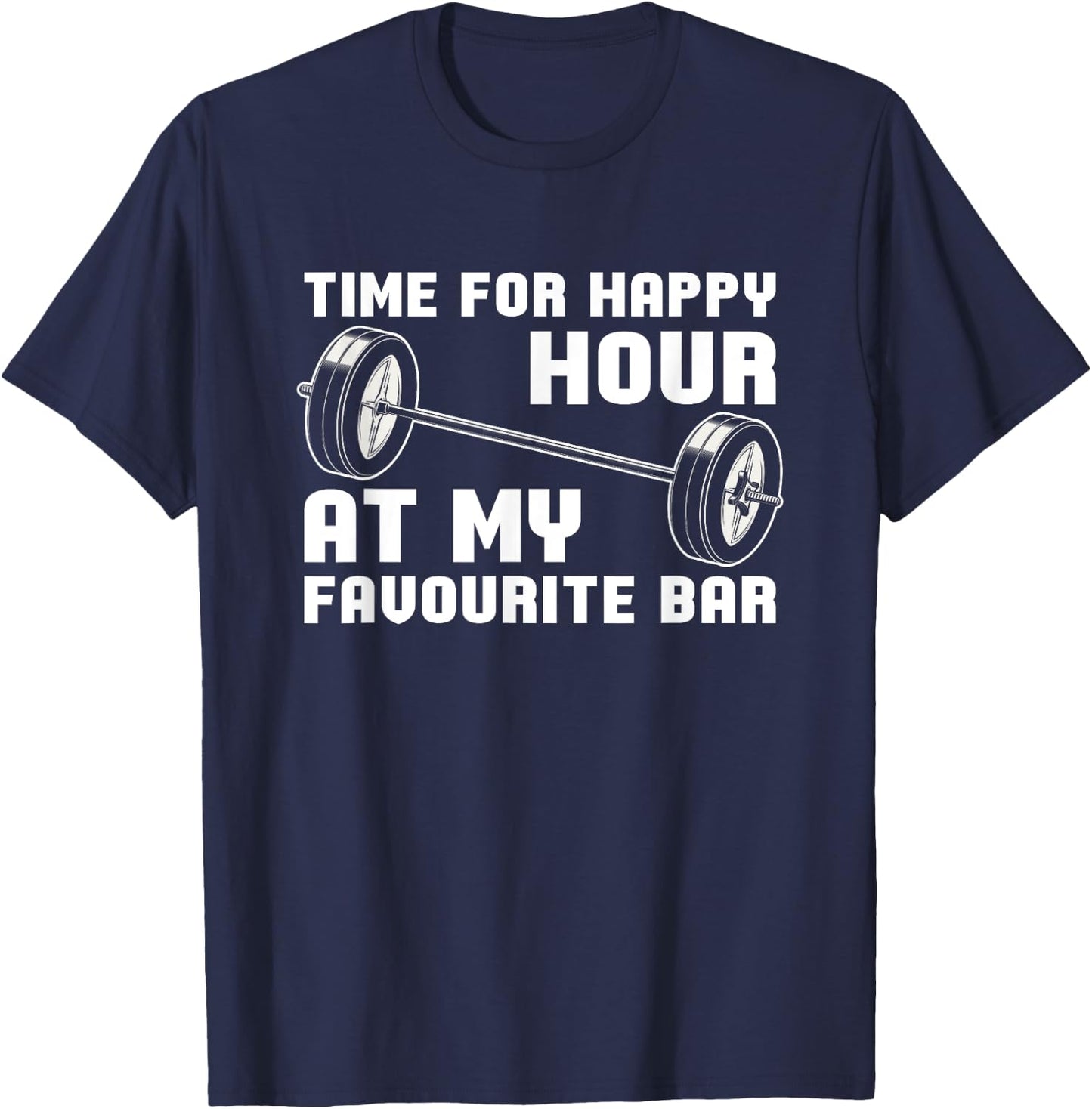 Weightlifting - Time For Happy Hour At My Favourite Bar T-Shirt - T-Shirt | Navy