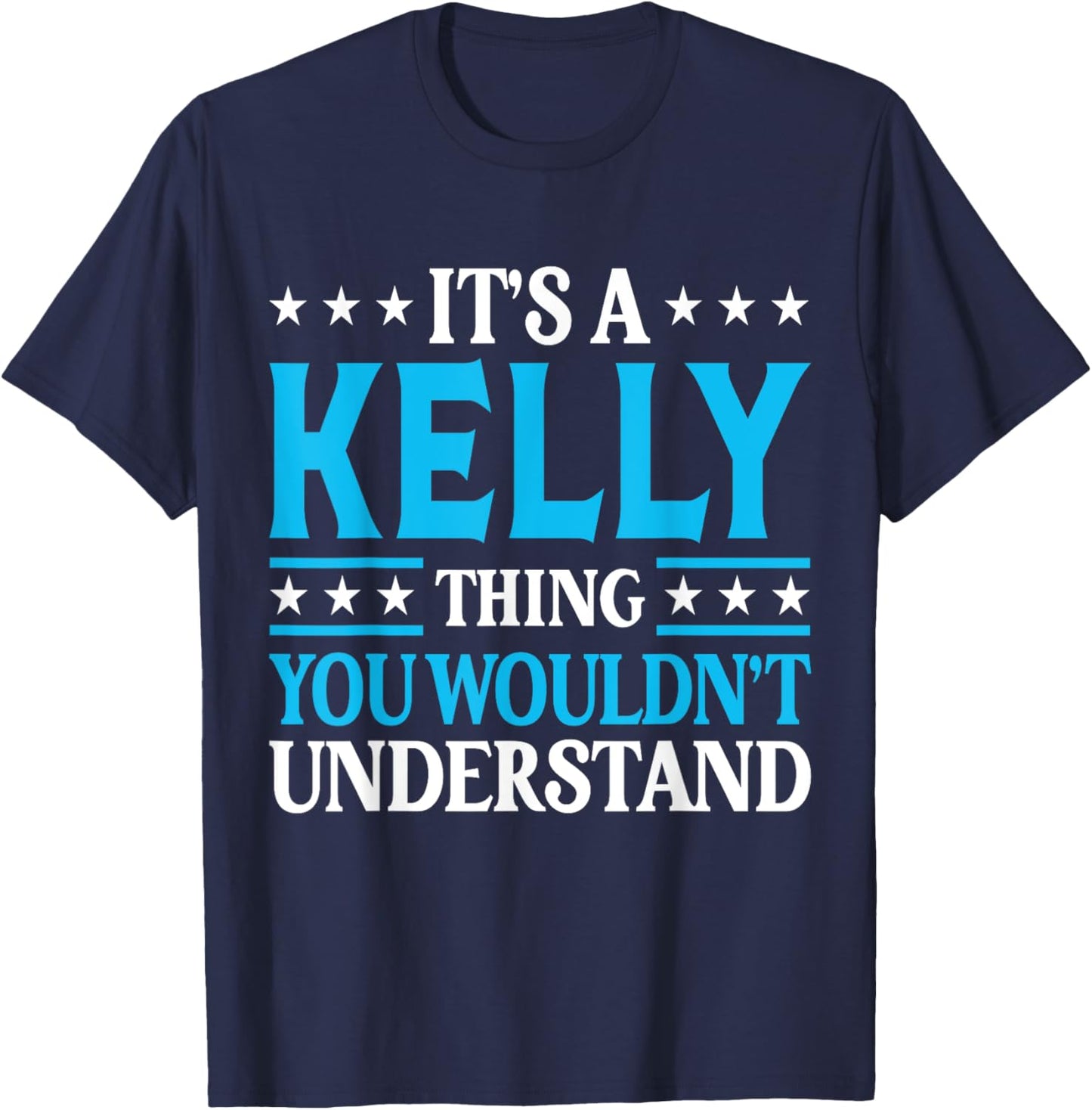 It's A Kelly Thing Personal Name Funny Kelly T-Shirt - T-Shirt | Navy
