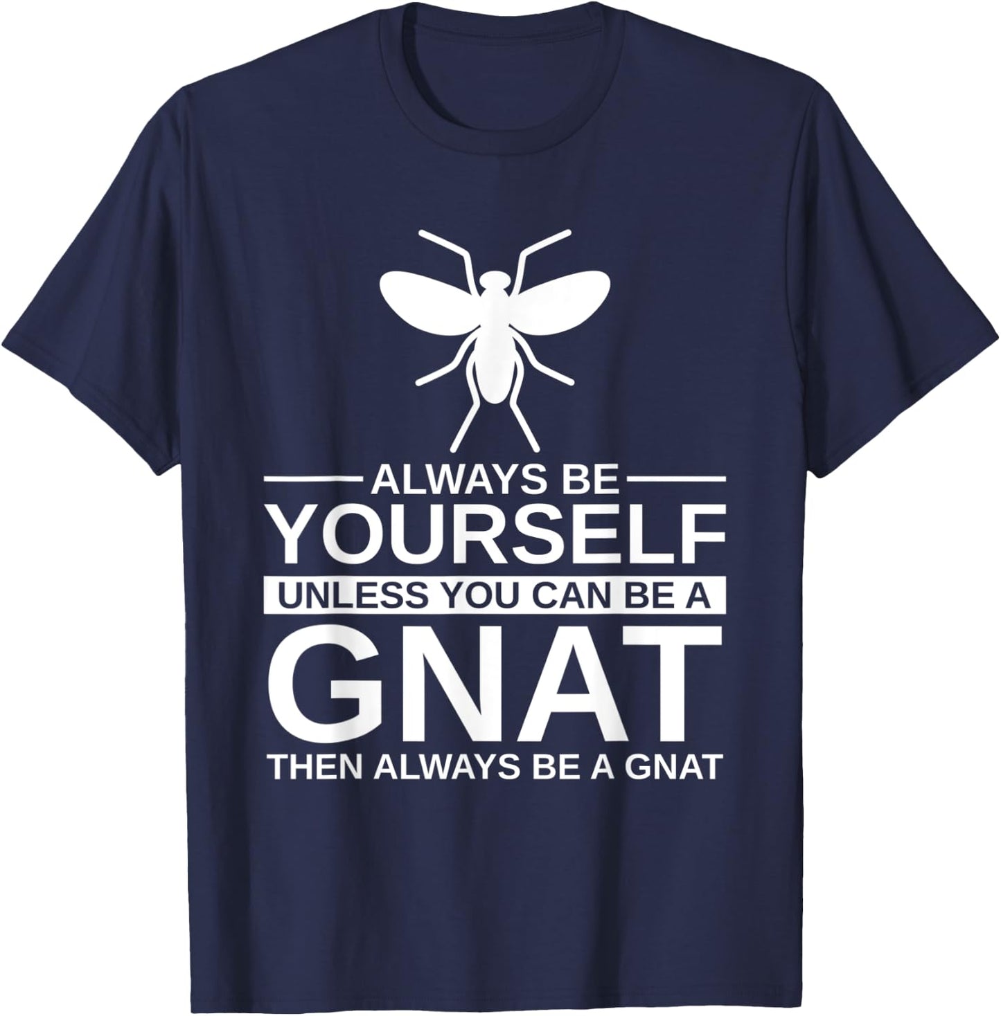 Always Be Yourself Gnat Gift Women Dipterid Midge T-Shirt - T-Shirt | Navy