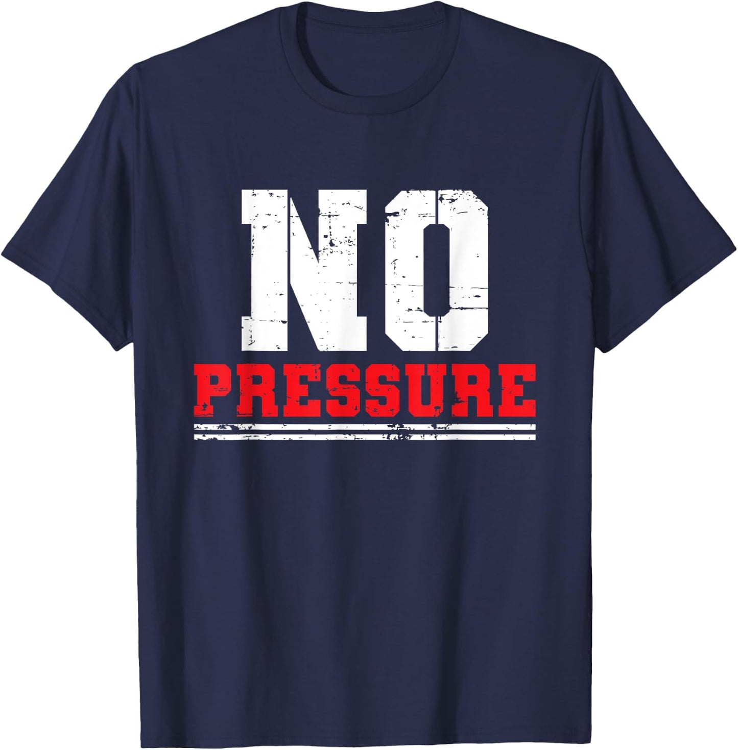 Gym Workout No Pressure Funny Sarcasm Quote Coach Trainer T-Shirt - T-Shirt | Navy