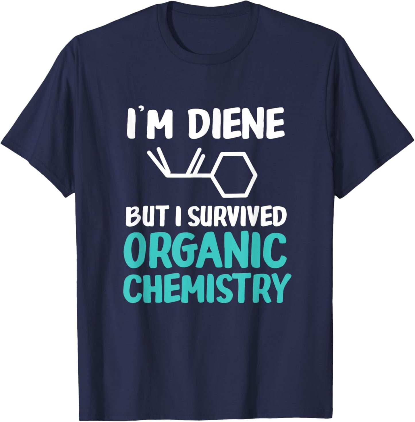 I'm Diene But I Survived Funny Organic Chemistry T-Shirt - T-Shirt | Navy