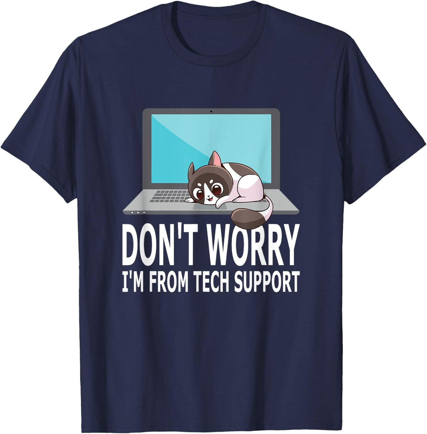 Don't Worry I'm From Tech Support Funny Cat For Sysadmin Men Women T-Shirt - T-Shirt | Navy