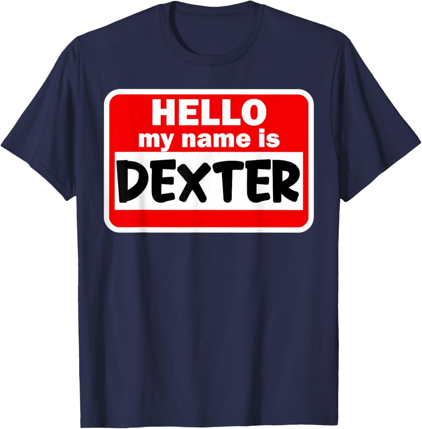 Dexter Hello Hi My Name Is Name On Custom T-Shirt - T-Shirt | Navy