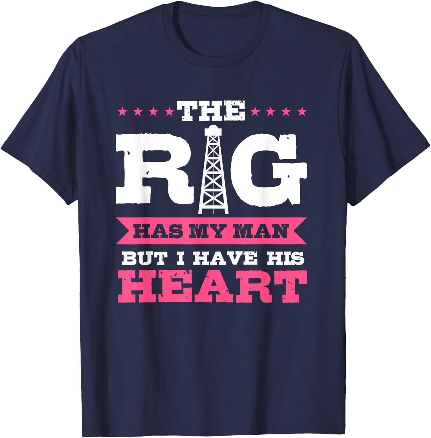 Oilfield Workers Gifts Oil Rig Oilfield Wife Girlfriend T-Shirt - T-Shirt | Navy