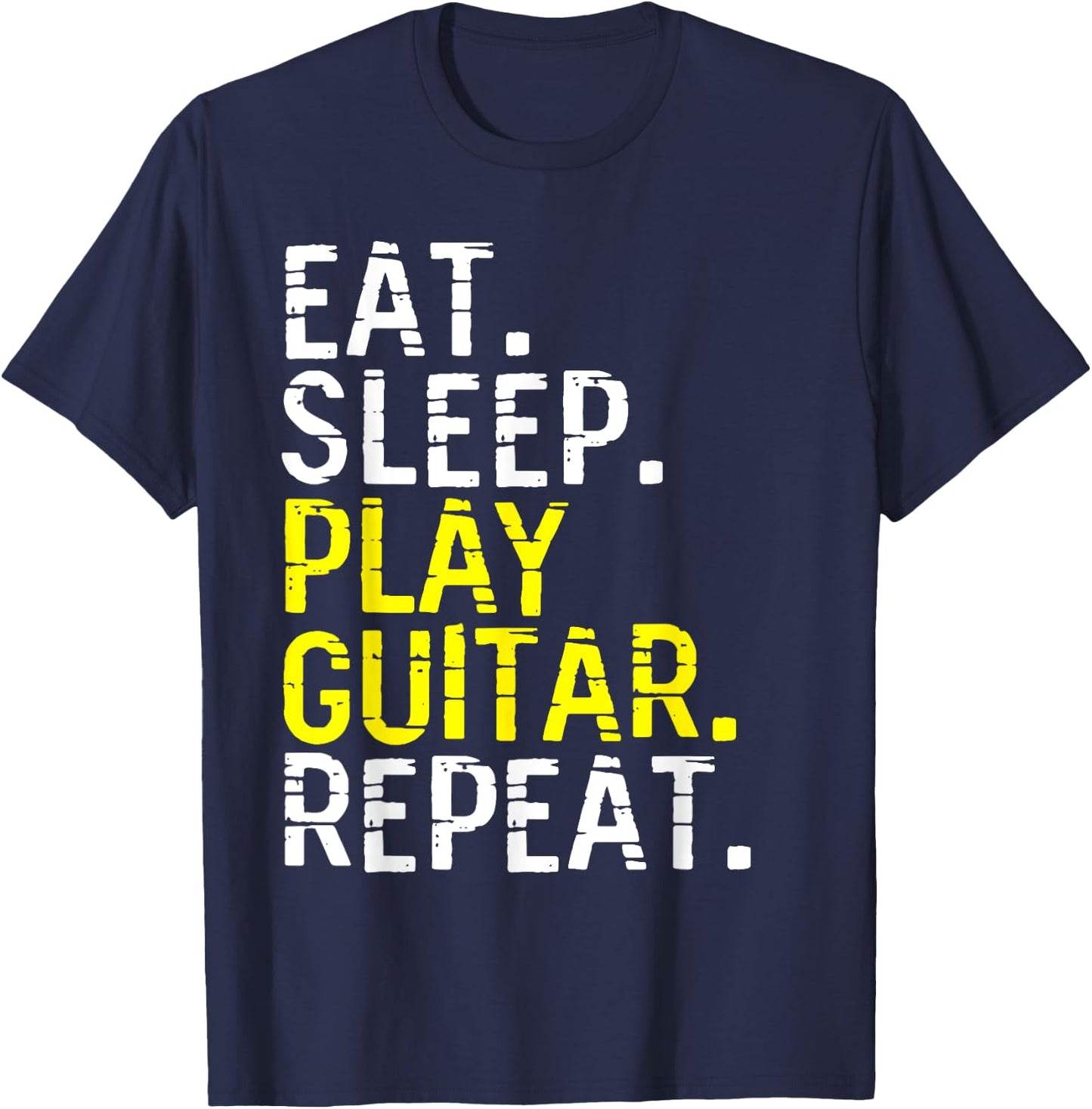 Eat Sleep Play Guitar Repeat - Funny Guitarist T-Shirt - T-Shirt | Navy