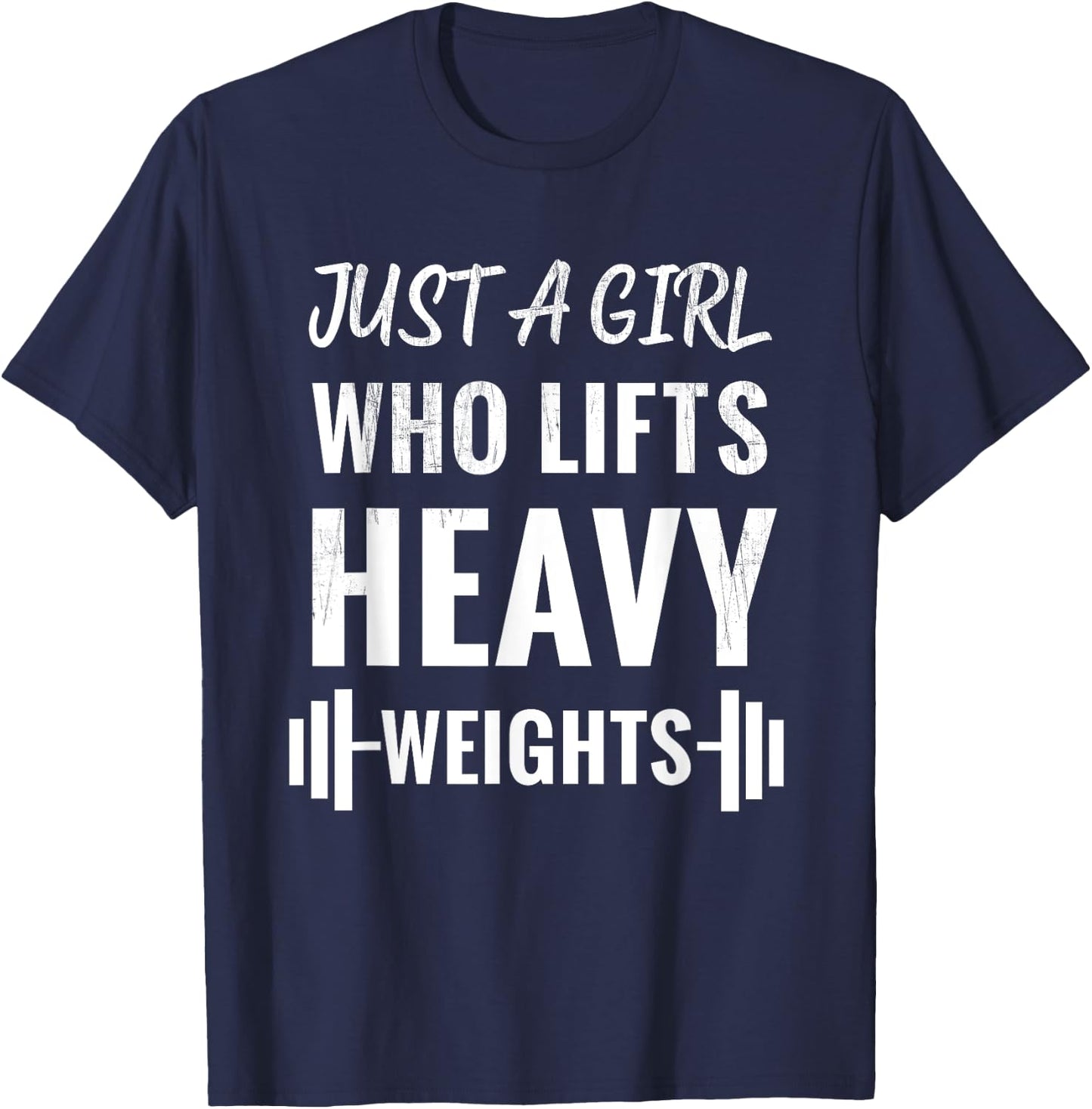 Just A Girl Who Lifts Heavy Weights, Weight Lifting Training T-Shirt - T-Shirt | Navy