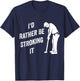 I'd Rather Be Stroking It Funny Joke Golf Golfing Golfer T-Shirt - T-Shirt | Navy