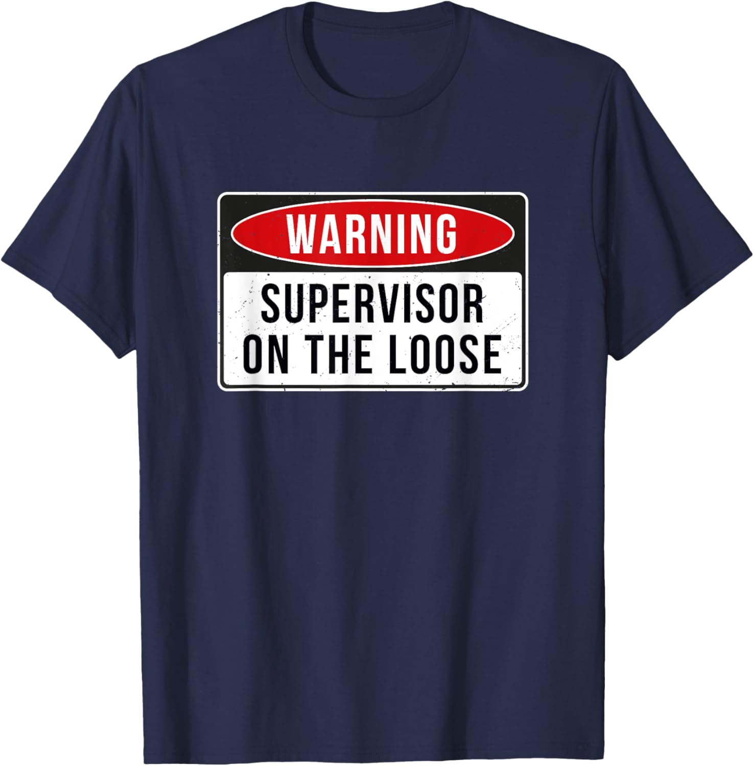 Warning Sign - Supervisor On The Loose Funny Job Quote T-Shirt - T-Shirt | Navy