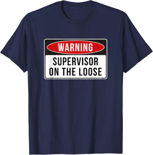 Warning Sign - Supervisor On The Loose Funny Job Quote T-Shirt - T-Shirt | Navy