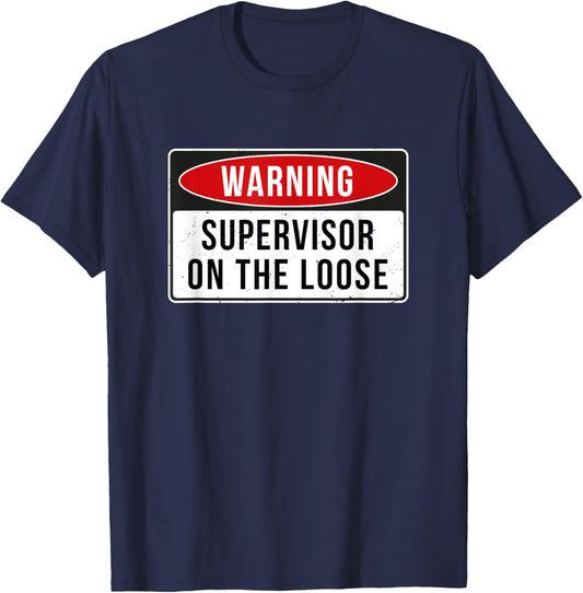Warning Sign - Supervisor On The Loose Funny Job Quote T-Shirt - T-Shirt | Navy