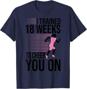 I Trained 18 Weeks To Cheer You On Running Marathon Finisher T-Shirt - T-Shirt | Navy