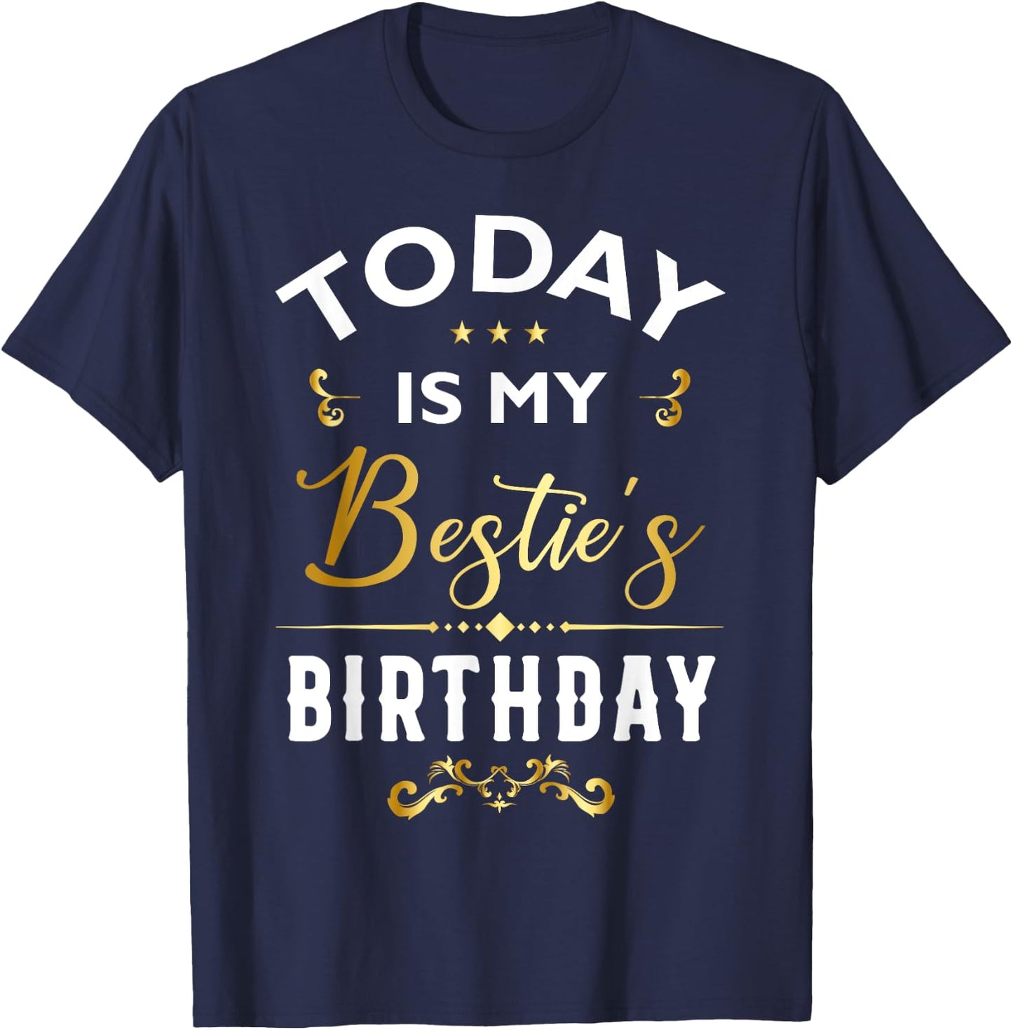 Today Is My Bestie's Birthday - Happy Birthday Party T-Shirt - T-Shirt | Navy