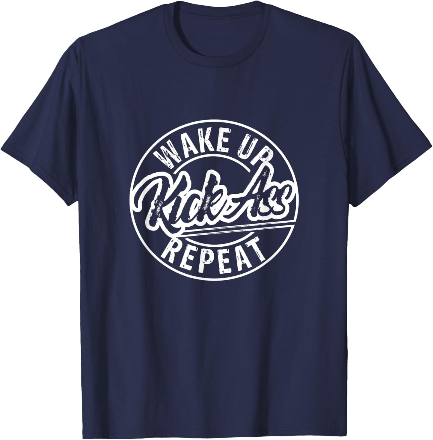 Funny Wake Up Kick Ass Repeat T-Shirt - T-Shirt | Navy