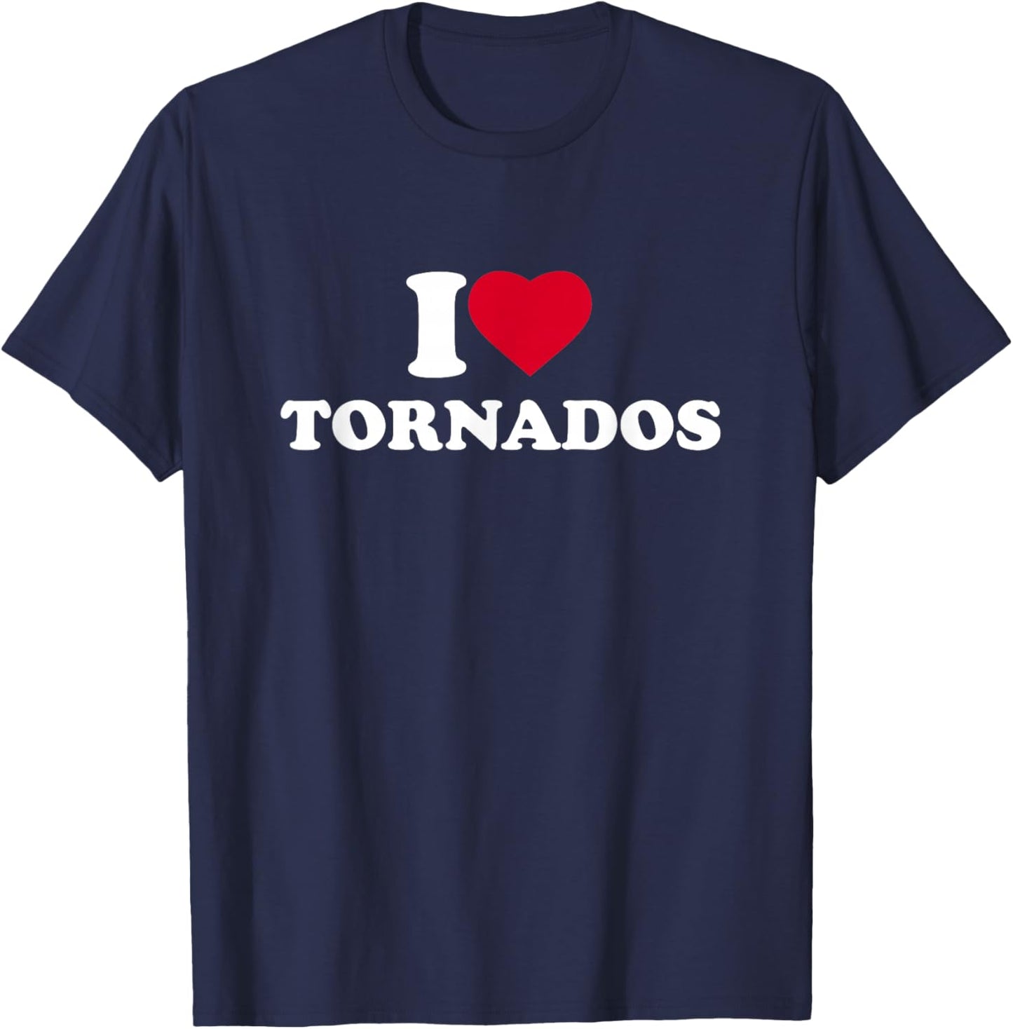 I Love Tornados I Heart Tornadoes Lover Hurricanes Chaser T-Shirt - T-Shirt | Navy