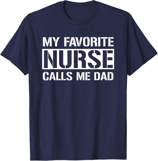 My Favorite Nurse Calls Me Dad Cute Nurse's Dad T-Shirt - T-Shirt | Navy