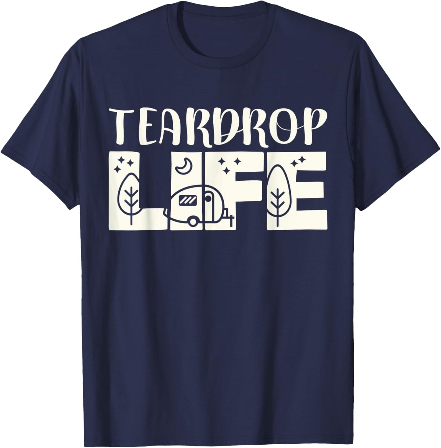 Teardrop Life Camping Road Trip Tiny Camper Teardrop Trailer T-Shirt - T-Shirt | Navy