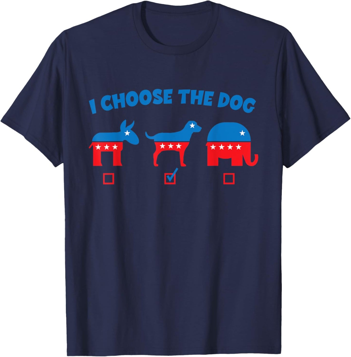 I Choose Dog Not Donkey Nor Elephant Democrat Republican Men Women Girls Kids T-Shirt - T-Shirt | Navy