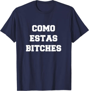 Como Estas Bitches T-Shirt - T-Shirt | Navy