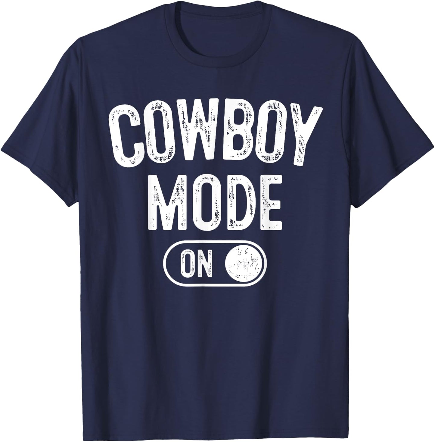 Cowboy Mode On Costume Funny Farmer Rodeo Gift Rancher T-Shirt - T-Shirt | Navy