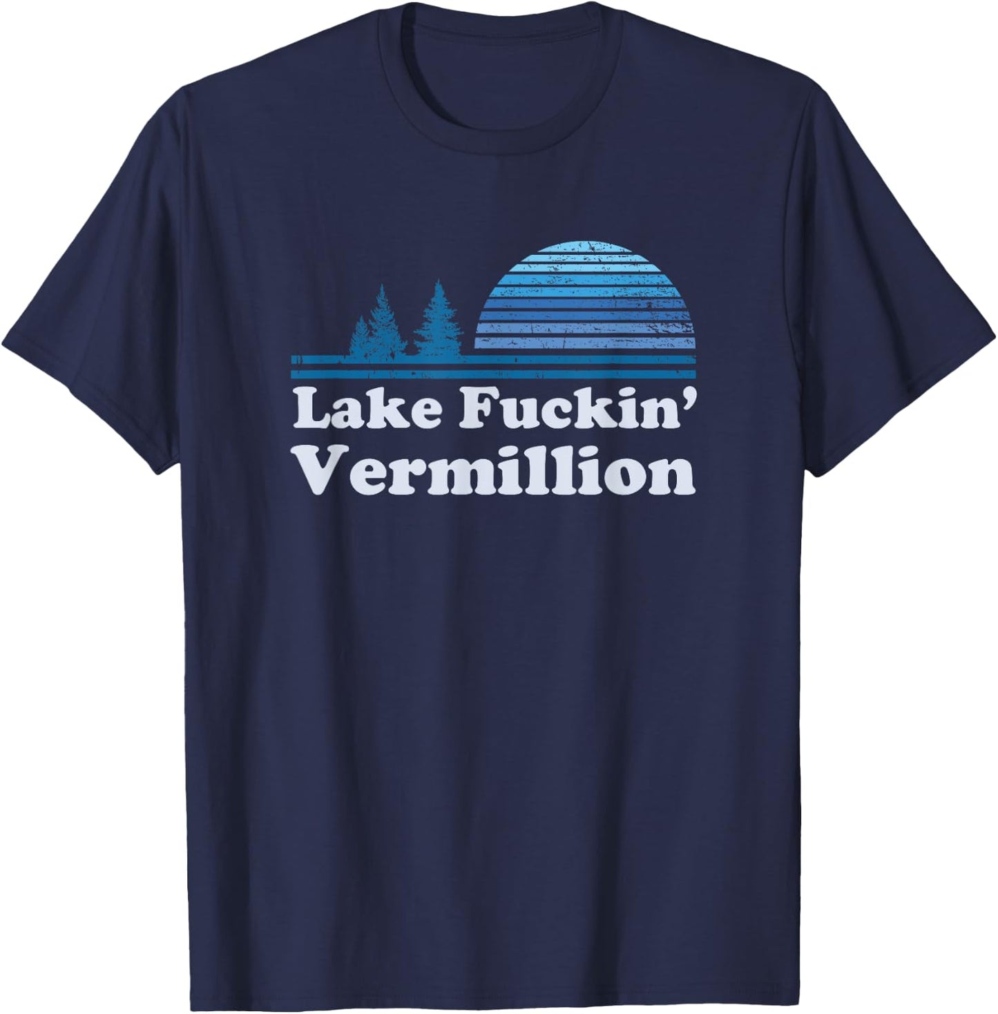 Lake Vermillion Retro funny offensive t shirt | Gift T-Shirt - T-Shirt | Navy