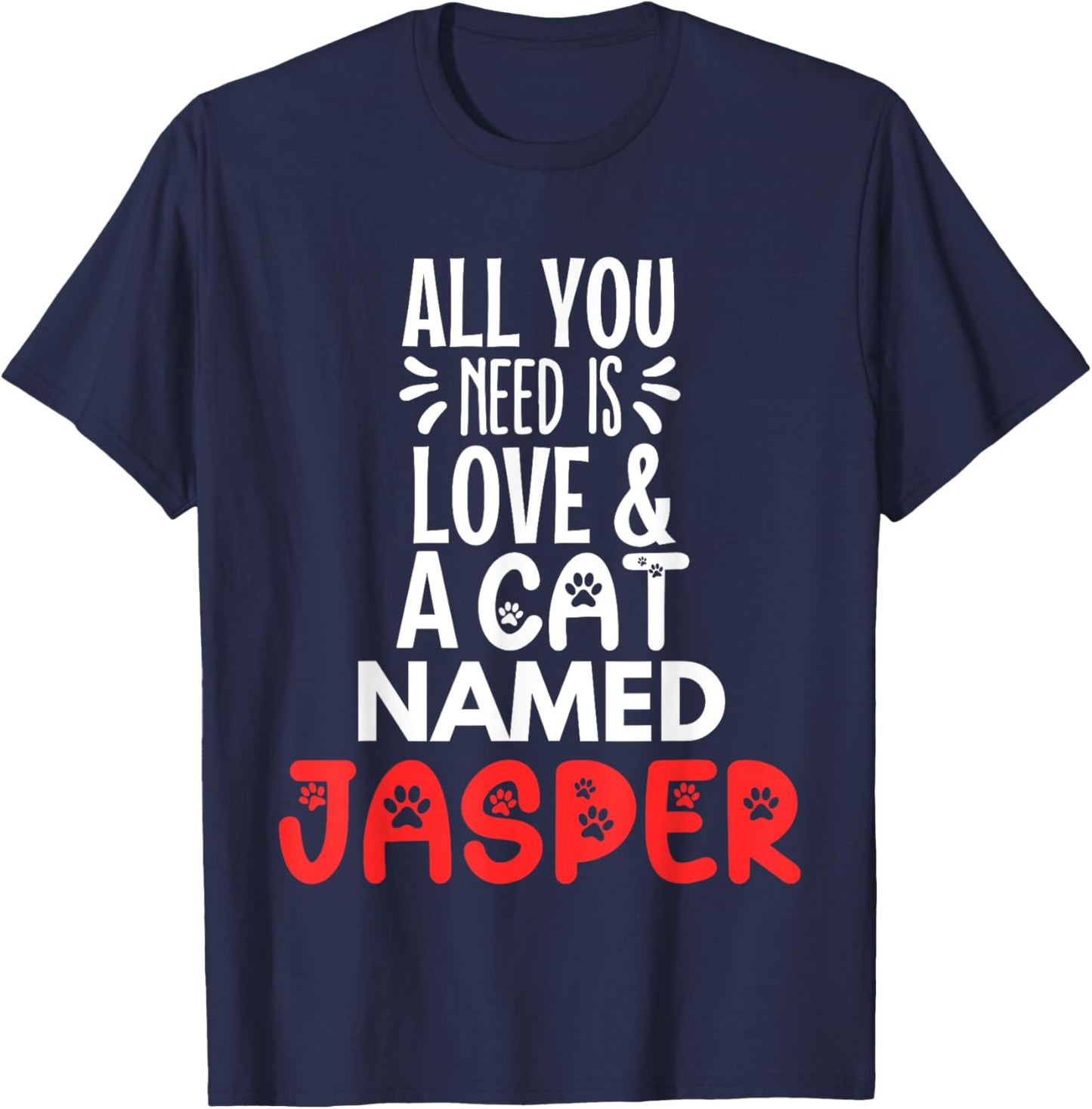 Cat Name Jasper Design - All You Need is Love! T-Shirt - T-Shirt | Navy
