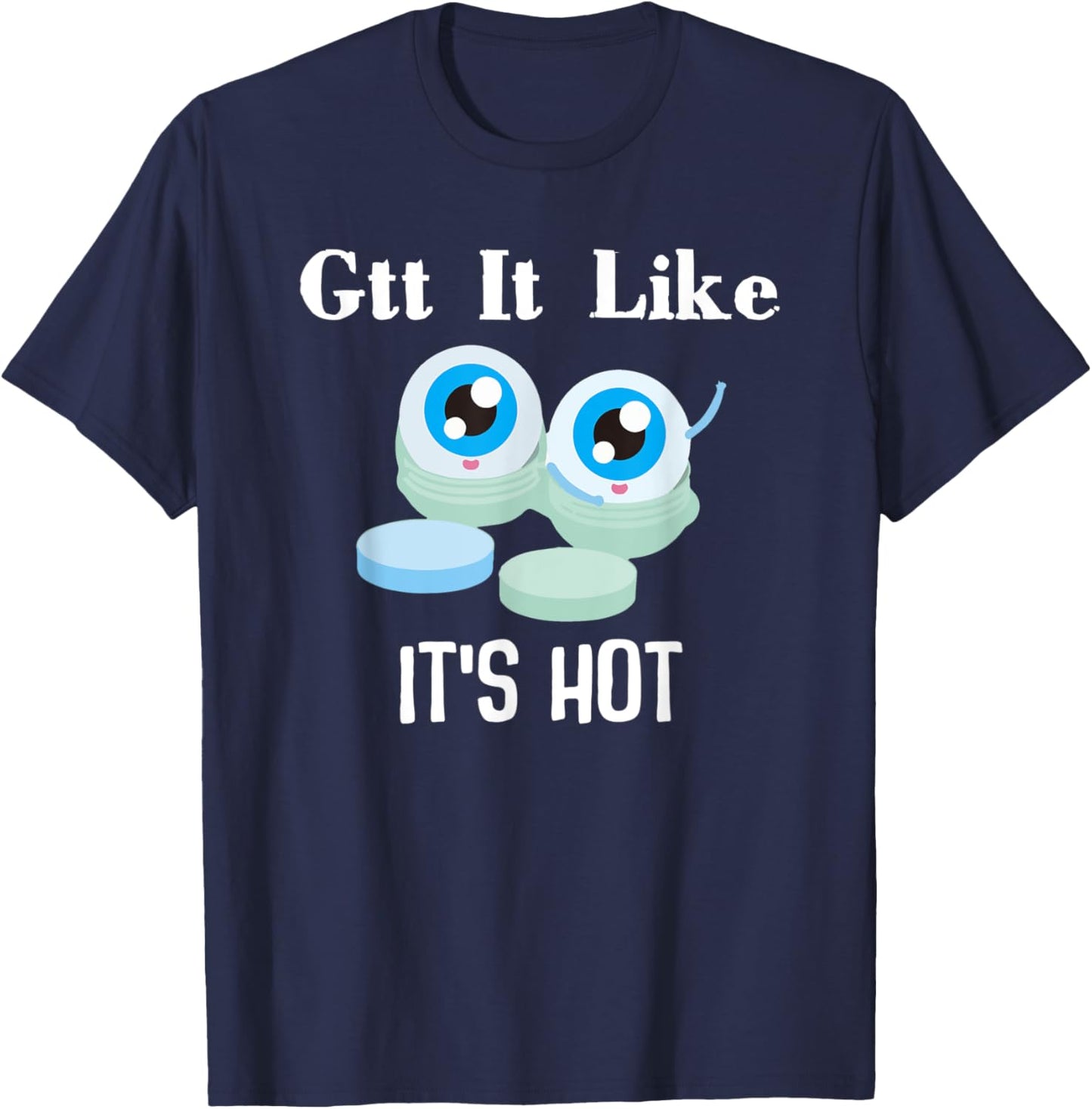 Gtt it Like it's Hot Funny Eye Drop Ophthalmologist T-Shirt - T-Shirt | Navy