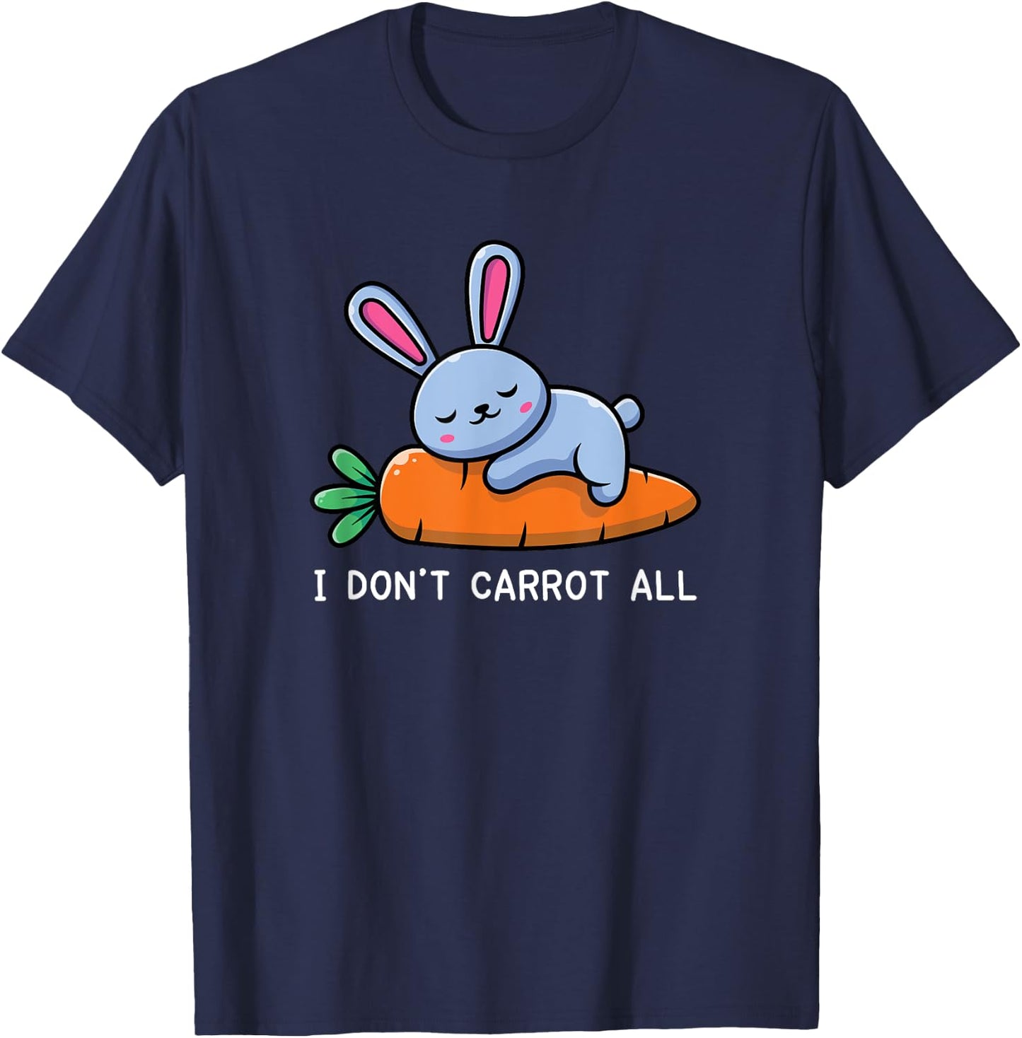 Bunny Shirt, I Don't Carrot All Pet Bunny T-Shirt - T-Shirt | Navy