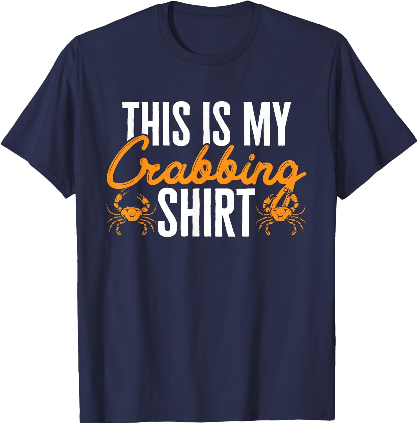 This Is My Crabbing Shirt Crab Hunter T-Shirt - T-Shirt | Navy