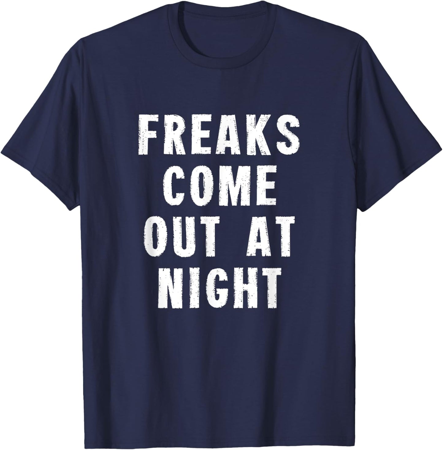 Freaks Come Out At Night T-Shirt - T-Shirt | Navy