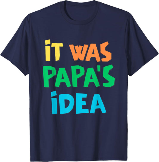 It Was Papa's Idea T-Shirt - T-Shirt | Navy