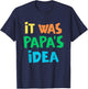 It Was Papa's Idea T-Shirt - T-Shirt | Navy