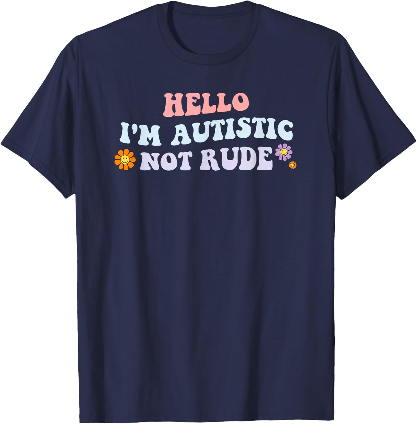 Hello I'm Autistic Not Rude T-Shirt - T-Shirt | Navy