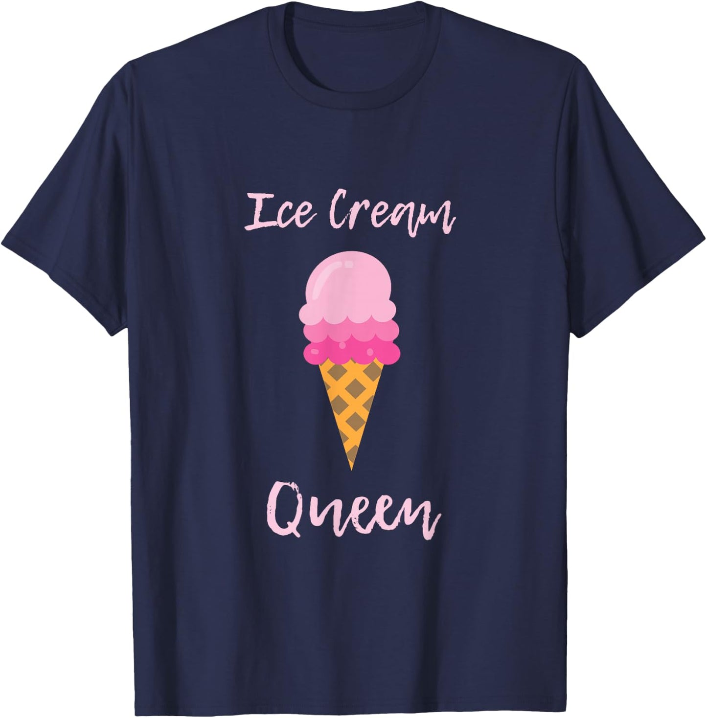 Ice Cream Shirt Women Girls - Ice Cream Queen Gift T-Shirt - T-Shirt | Navy