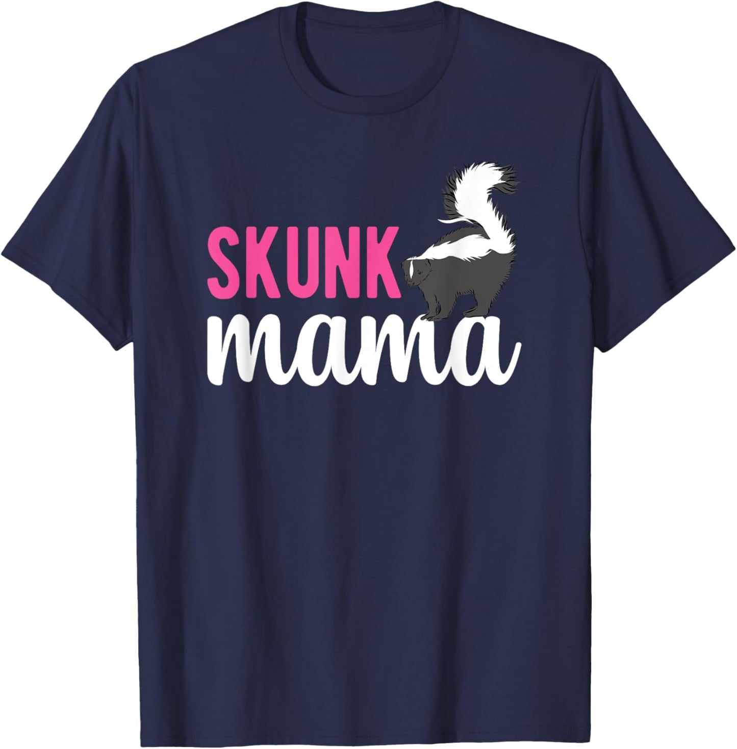 Skunk Mama Skunk Lover Skunk Girl Skunk Mom Skunks T-Shirt - T-Shirt | Navy