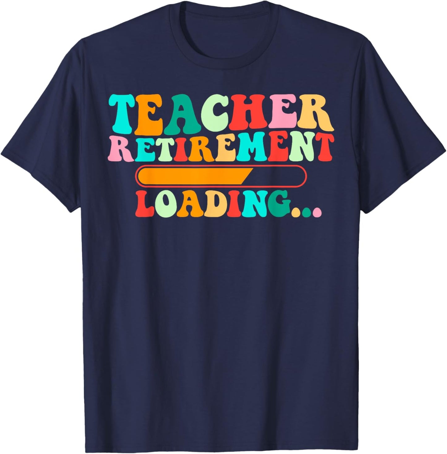 Teacher Retirement Loading Soon To Be Retired Teacher Funny T-Shirt - T-Shirt | Navy