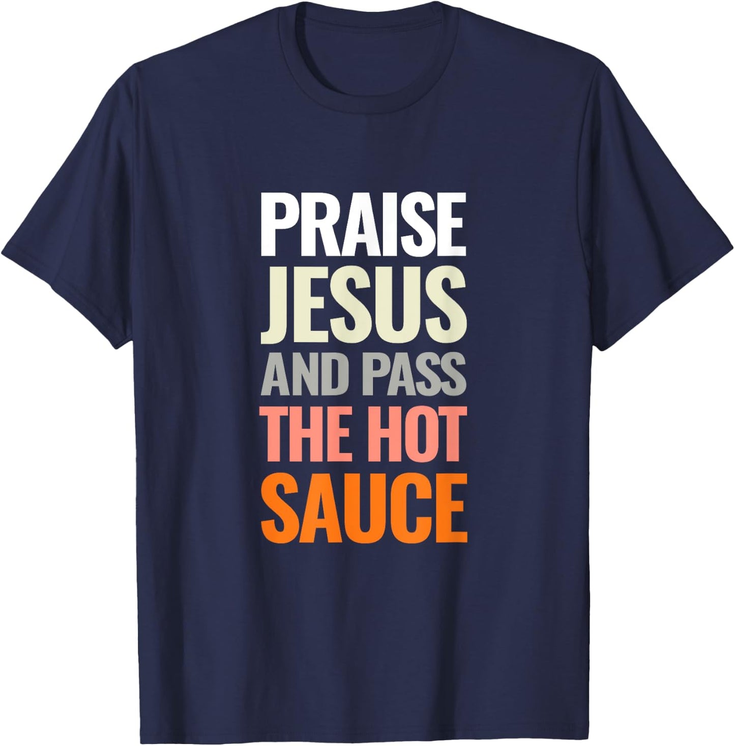 Praise Jesus and Pass The Hot Sauce T-Shirt - T-Shirt | Navy