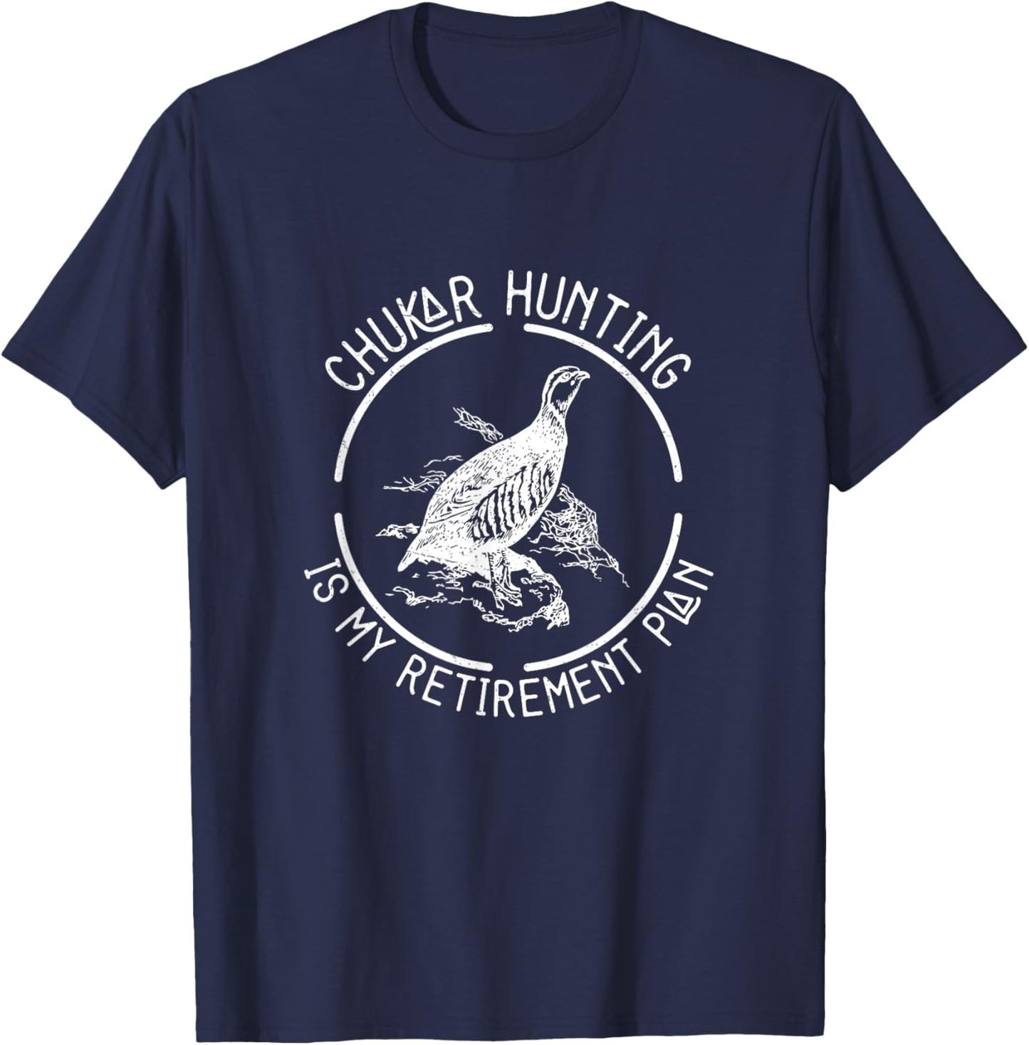 Funny Chukar Hunting Is My Retirement Plan For A Bird Hunter , Small T-Shirt - T-Shirt | Navy