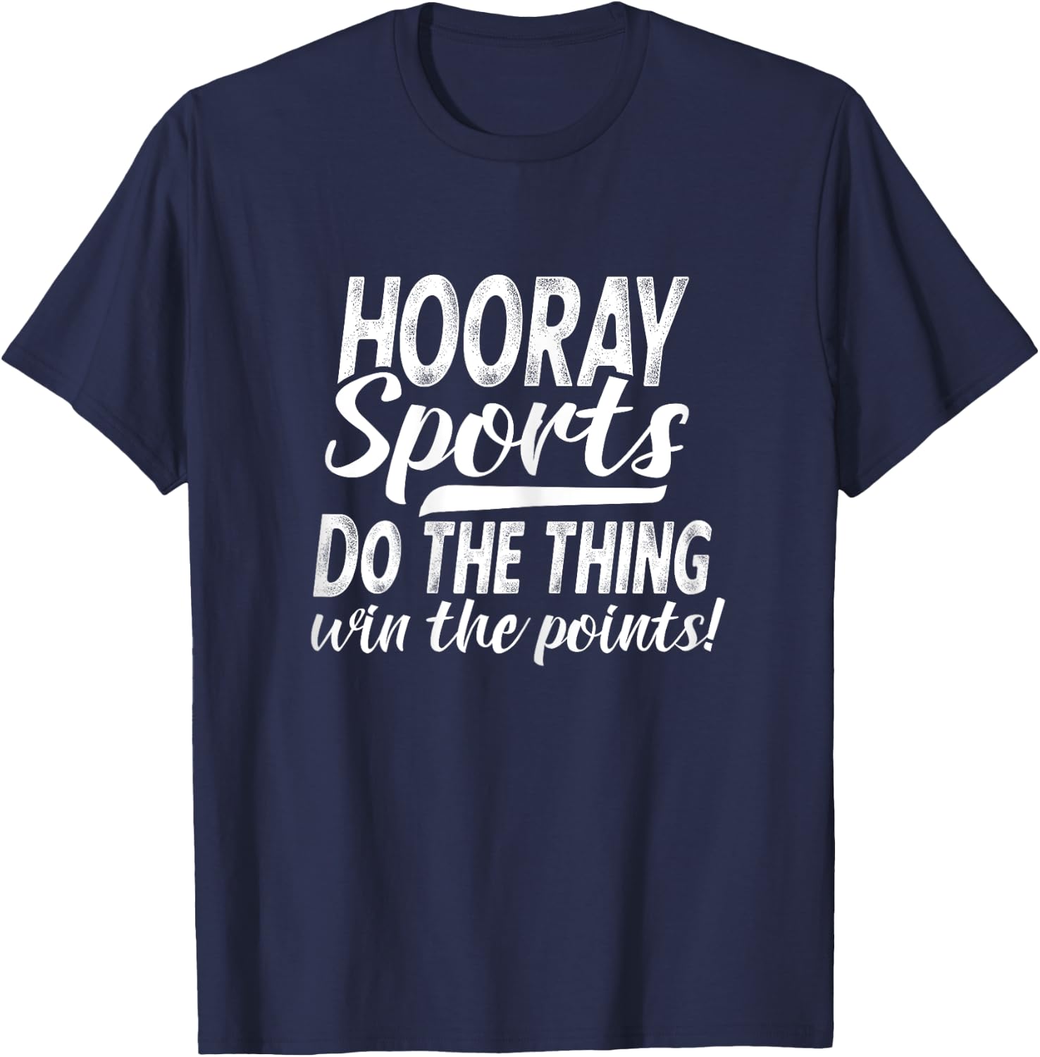 Hooray Sports Do The Thing Win The Points T-Shirt - T-Shirt | Navy