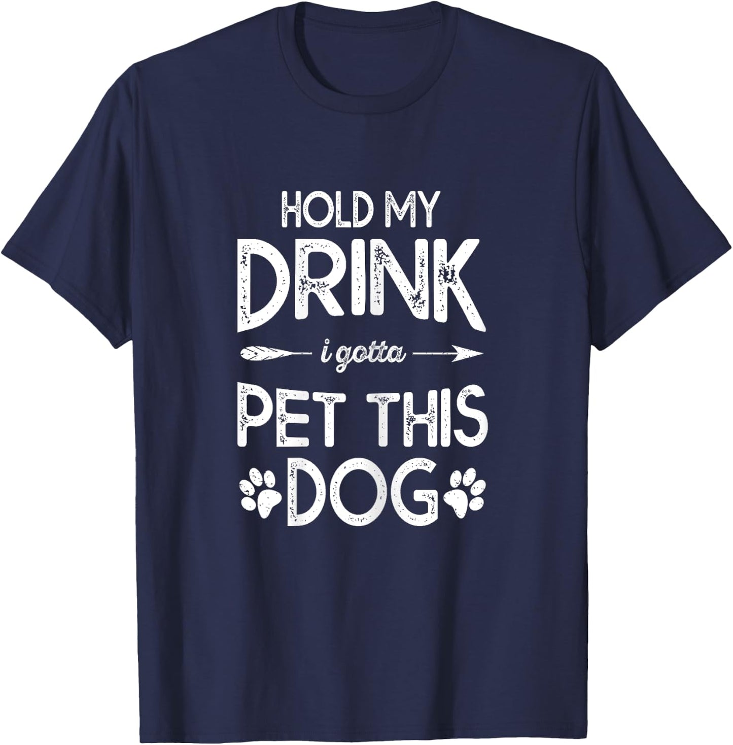 Hold My Drink I Have To Pet This Dog Funny Puppy Lover Gift Women T-Shirt - T-Shirt | Navy